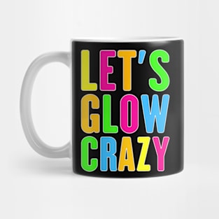 Lets A Glow Crazy Colorful Quote Group Team Tie Dye Mug